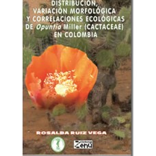 Distribución, variación morfológica y correlaciones ecológicas de Opuntia Miller (cactaceae) en Colombia