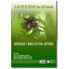 El cultivo de platano (Musa AAB Simmonds): ecofisiología y manejo cultural sostenible.