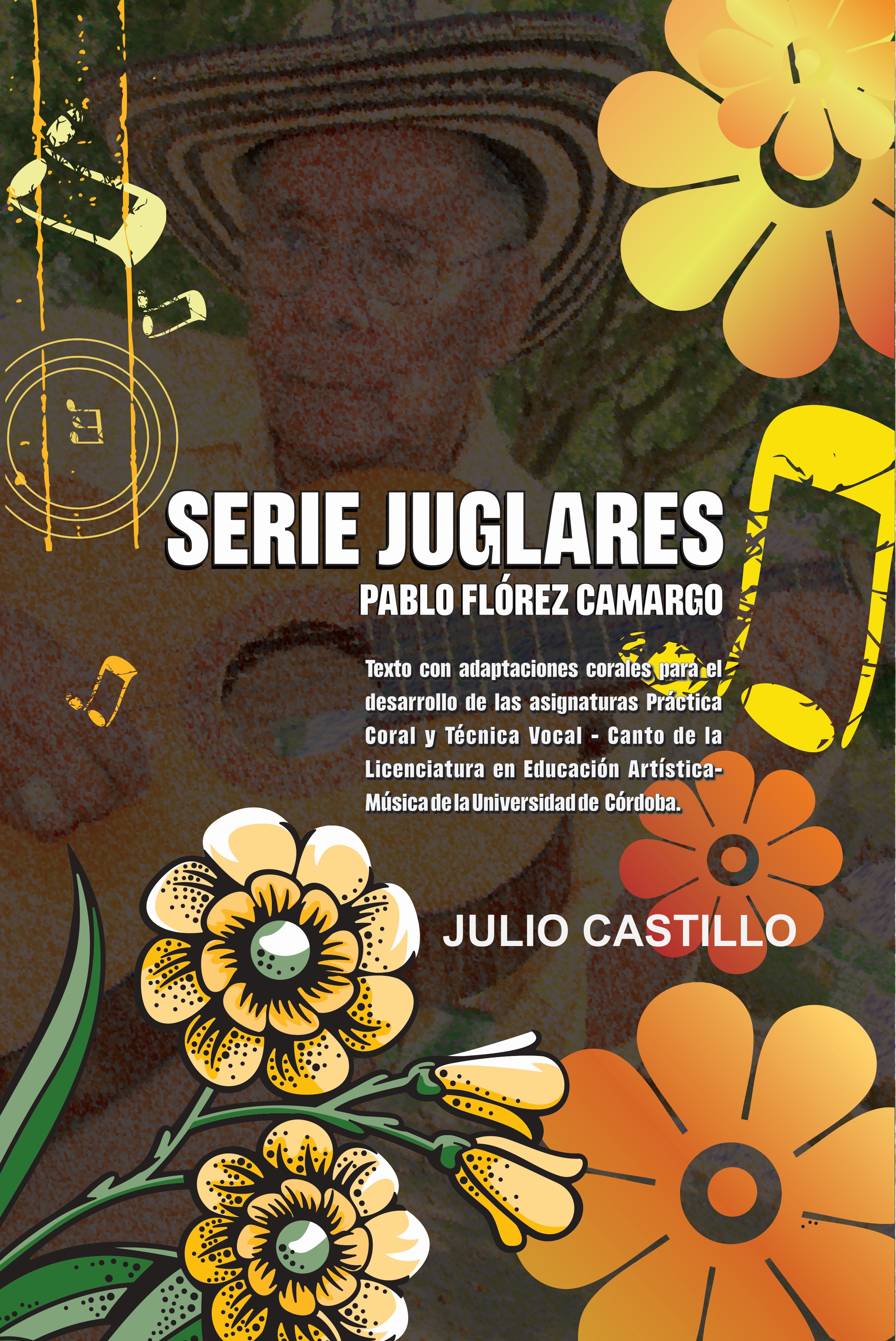 Serie Juglares: Pablo Flórez Camargo 