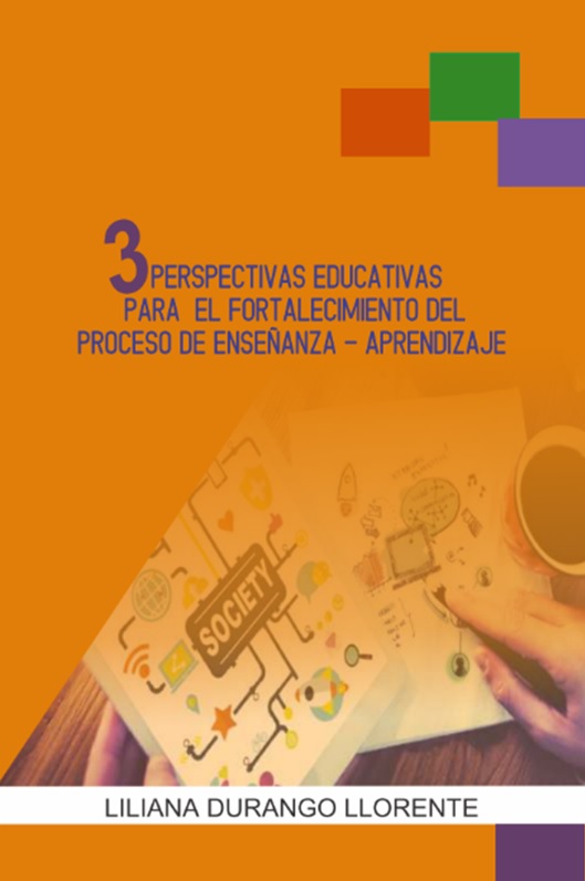 3 PERSPECTIVAS EDUCATIVAS PARA EL FORTALECIMIENTO DEL PROCESO DE ENSEÑANZA-APRENDIZAJE
