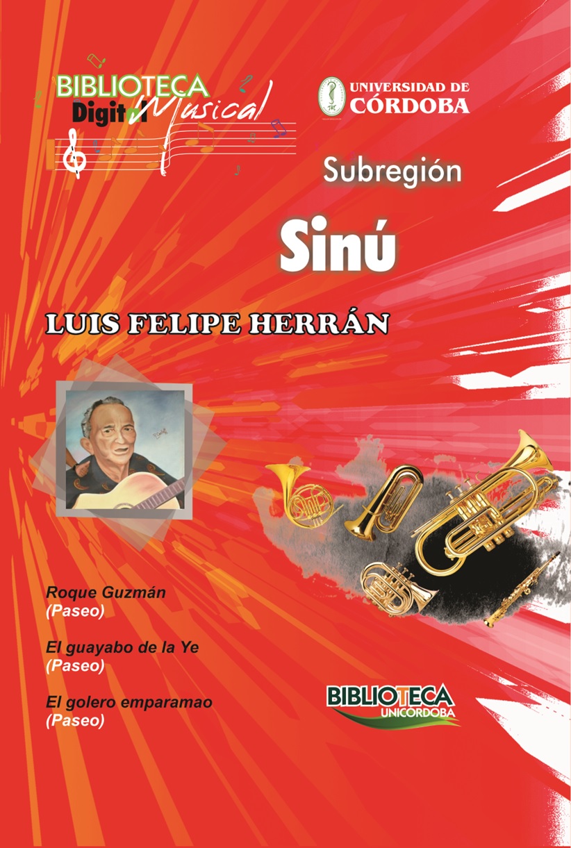 BIBLIOTECA MUSICAL DIGITAL DE CÓRDOBA - SUBREGIÓN SINÚ - LUIS FELIPE HERRÁN